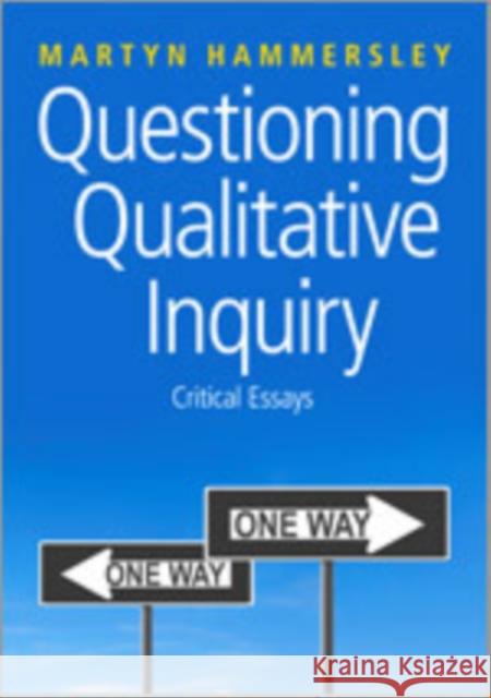 Questioning Qualitative Inquiry: Critical Essays Hammersley, Martyn 9781412935142 Sage Publications (CA)