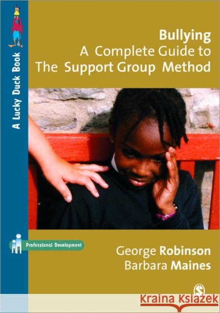 Bullying: A Complete Guide to the Support Group Method Barbara Maines 9781412935364