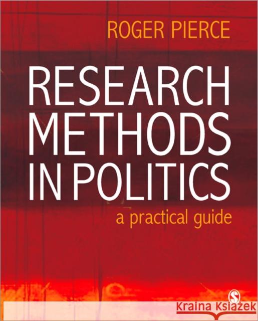 Research Methods in Politics: A Practical Guide Pierce, Roger 9781412935517 0