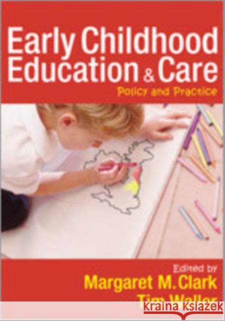Early Childhood Education and Care: Policy and Practice Clark, Margaret 9781412935715