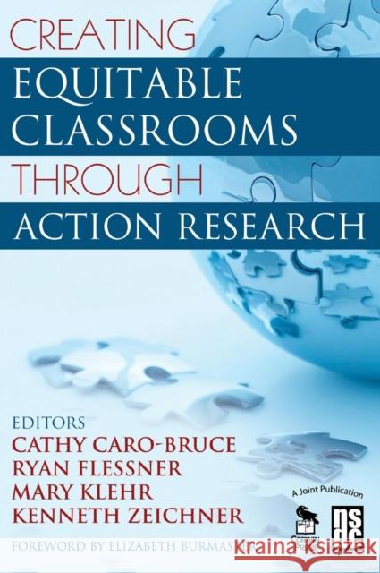 Creating Equitable Classrooms Through Action Research Cathy Caro-Bruce Mary Klehr Kenneth M. Zeichner 9781412936668