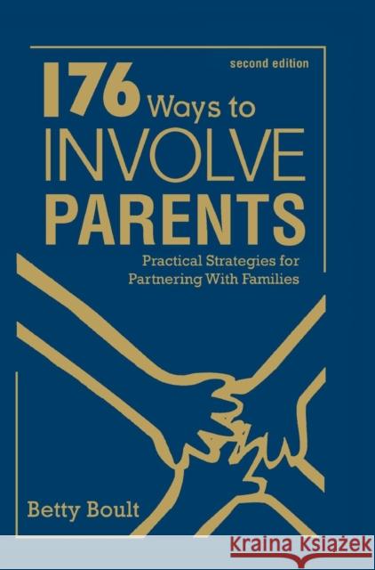 176 Ways to Involve Parents: Practical Strategies for Partnering with Families Boult, Betty L. 9781412936682 Corwin Press