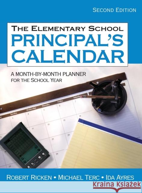 The Elementary School Principal′s Calendar: A Month-By-Month Planner for the School Year Ricken, Robert 9781412936767 Corwin Press