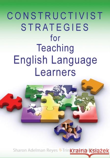 Constructivist Strategies for Teaching English Language Learners Sharon Adelman Reyes Trina L. Vallone 9781412936873 Corwin Press