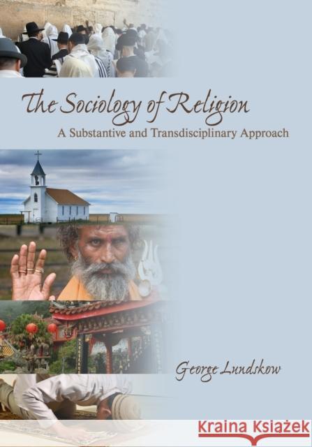 The Sociology of Religion: A Substantive and Transdisciplinary Approach Lundskow, George 9781412937214 Pine Forge Press