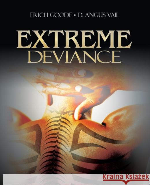 Extreme Deviance Erich Goode D. Angus Vail 9781412937221 Pine Forge Press