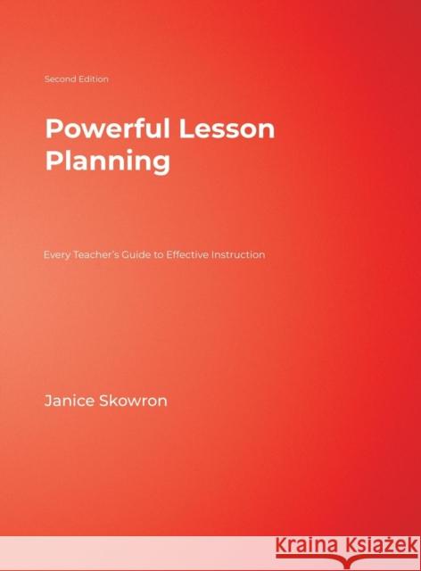 Powerful Lesson Planning: Every Teacher's Guide to Effective Instruction Skowron, Janice E. 9781412937306