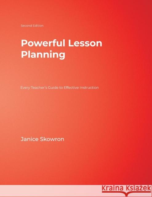 Powerful Lesson Planning: Every Teacher's Guide to Effective Instruction Skowron, Janice E. 9781412937313 Corwin Press