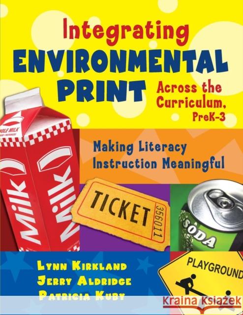 Integrating Environmental Print Across the Curriculum, Prek-3: Making Literacy Instruction Meaningful Kirkland, Lynn 9781412937580 Corwin Press