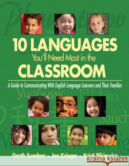 Ten Languages You′ll Need Most in the Classroom: A Guide to Communicating with English Language Learners and Their Families Sundem, Garth 9781412937825