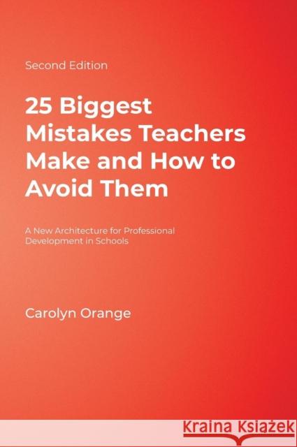 25 Biggest Mistakes Teachers Make and How to Avoid Them Carolyn Orange 9781412937870 Corwin Press