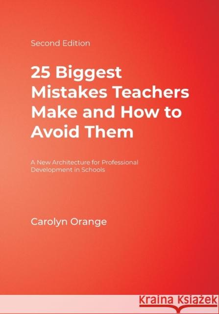 25 Biggest Mistakes Teachers Make and How to Avoid Them Carolyn Orange 9781412937887 Corwin Press