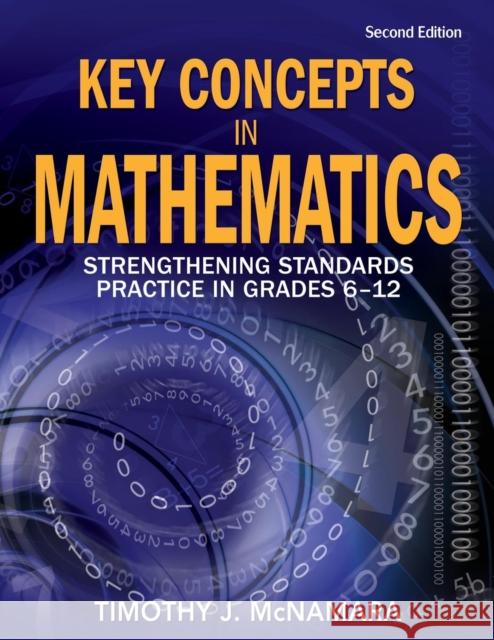 Key Concepts in Mathematics: Strengthening Standards Practice in Grades 6-12 McNamara, Timothy J. 9781412938426