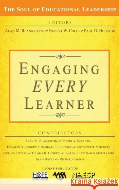 Engaging EVERY Learner Alan M. Blankstein Paul D. Houston Robert W. Cole 9781412938532 Corwin Press