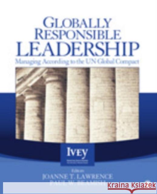 Globally Responsible Leadership: Managing According to the UN Global Compact Lawrence, Joanne T. 9781412938754