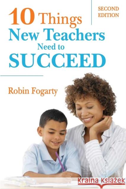 Ten Things New Teachers Need to Succeed Robin Fogarty 9781412938938 Corwin Press