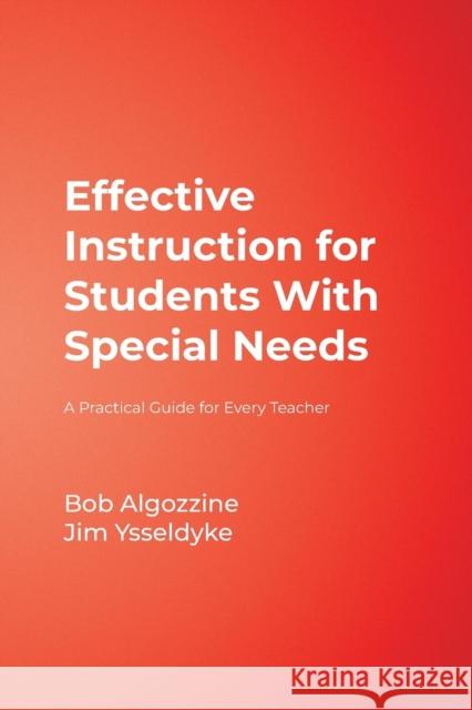 Effective Instruction for Students With Special Needs : A Practical Guide for Every Teacher James E. Ysseldyke Bob Algozzine Robert Algozzine 9781412938976 Corwin Press