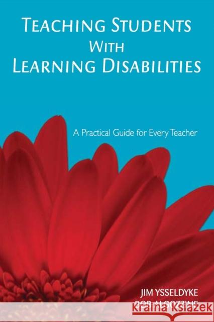 Teaching Students with Learning Disabilities: A Practical Guide for Every Teacher Ysseldyke, James E. 9781412939027 Corwin Press
