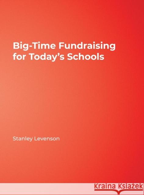 Big-Time Fundraising for Today′s Schools Levenson, Stanley 9781412939157 Corwin Press