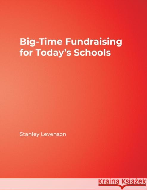 Big-Time Fundraising for Today′s Schools Levenson, Stanley 9781412939164 Corwin Press