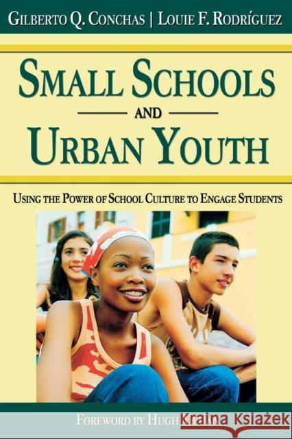 Small Schools and Urban Youth: Using the Power of School Culture to Engage Students Conchas, Gilberto Q. 9781412939348 Corwin Press