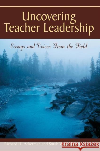 Uncovering Teacher Leadership: Essays and Voices From the Field Ackerman, Richard H. 9781412939393 Corwin Press
