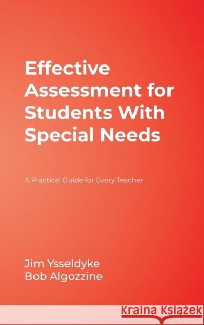 Effective Assessment for Students With Special Needs : A Practical Guide for Every Teacher James E. Ysseldyke Bob Algozzine 9781412939430 Corwin Press