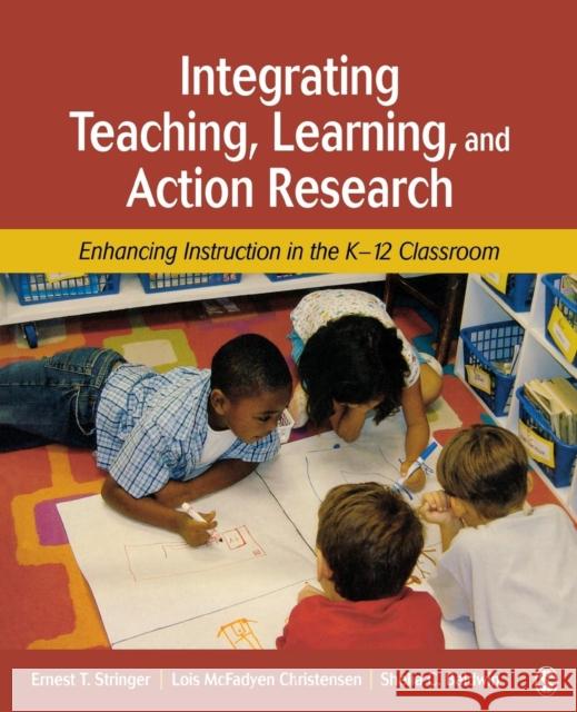 Integrating Teaching, Learning, and Action Research: Enhancing Instruction in the K-12 Classroom Stringer, Ernest T. 9781412939751 Sage Publications (CA)