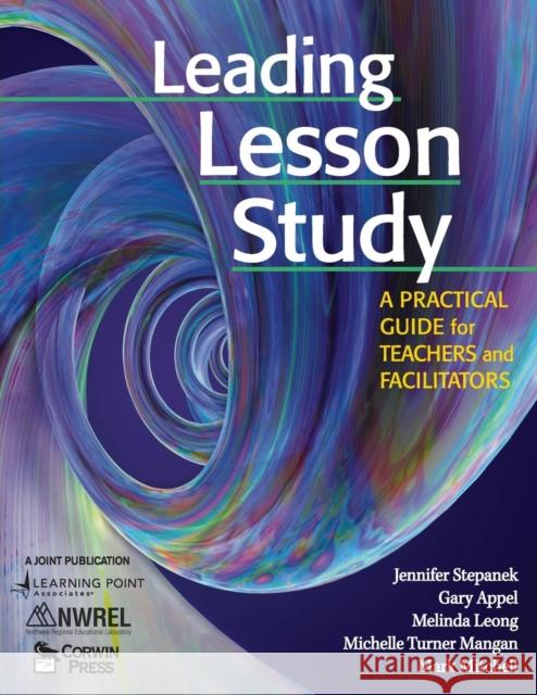 Leading Lesson Study: A Practical Guide for Teachers and Facilitators Stepanek, Jennifer 9781412939881 Corwin Press