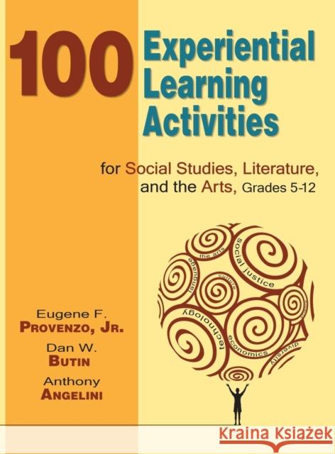 100 Experiential Learning Activities for Social Studies, Literature, and the Arts, Grades 5-12 Eugene F., Jr. Provenzo Dan W. Butin Anthony Angelini 9781412939997 Corwin Press