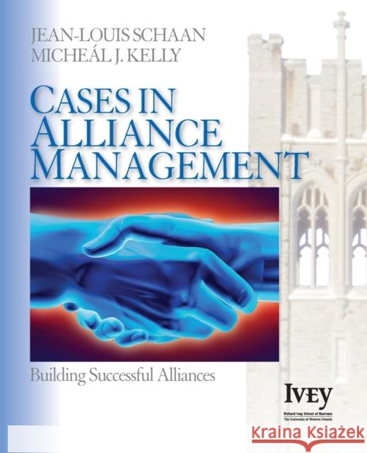 Cases in Alliance Management: Building Successful Alliances Schaan, Jean-Louis 9781412940290 Sage Publications