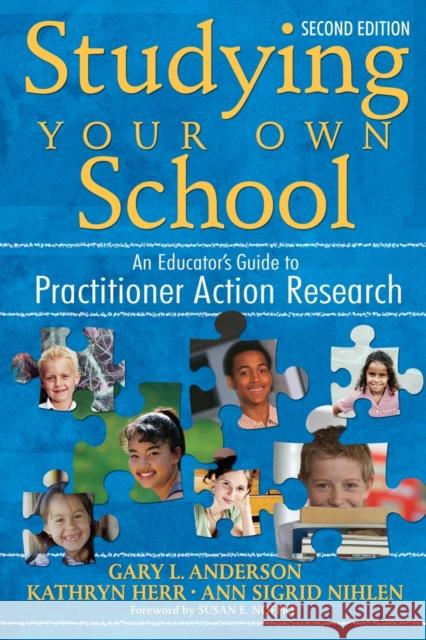 Studying Your Own School: An Educator′s Guide to Practitioner Action Research Anderson, Gary 9781412940337