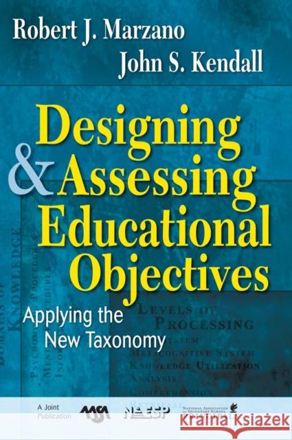 Designing & Assessing Educational Objectives: Applying the New Taxonomy Marzano, Robert J. 9781412940344 Corwin Press