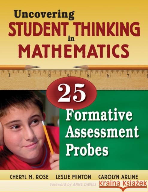 Uncovering Student Thinking in Mathematics: 25 Formative Assessment Probes Tobey, Cheryl Rose 9781412940375 Corwin Press