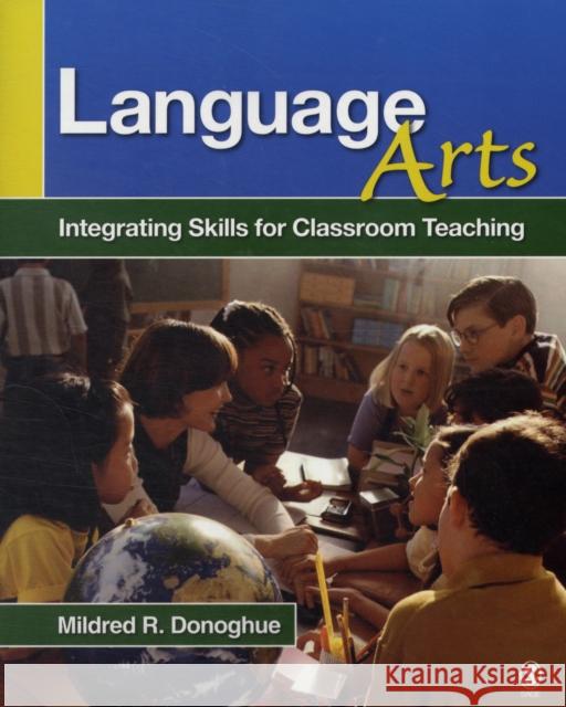 Language Arts: Integrating Skills for Classroom Teaching [With CDROM] Donoghue, Mildred R. 9781412940498 Sage Publications (CA)