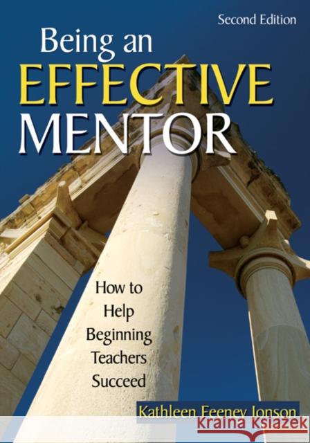 Being an Effective Mentor: How to Help Beginning Teachers Succeed Jonson, Kathleen F. 9781412940627 Corwin Press