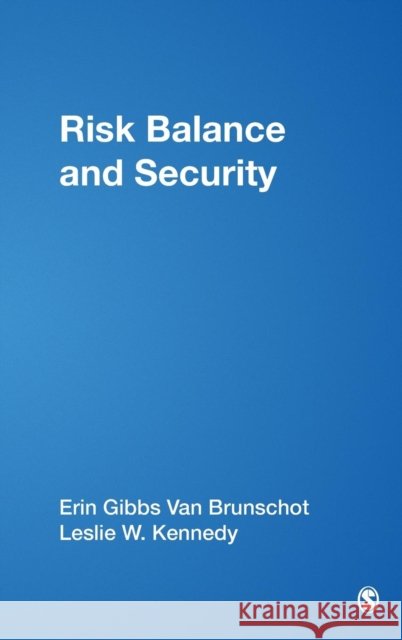 Risk Balance & Security Van Brunschot, Erin Gibbs 9781412940696 Sage Publications