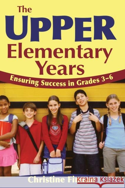 The Upper Elementary Years: Ensuring Success in Grades 3-6 Finnan, Christine R. 9781412940986 Corwin Press