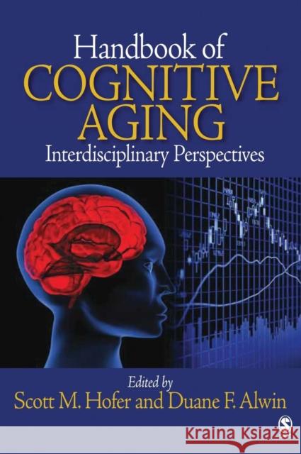 Handbook of Cognitive Aging: Interdisciplinary Perspectives Hofer, Scott M. 9781412941051 Sage Publications