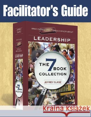 Facilitator's Guide to What Every Principal Should Know About Leadership Glanz, Jeffrey 9781412941365