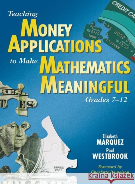 Teaching Money Applications to Make Mathematics Meaningful, Grades 7-12 Elizabeth Marquez Paul Westbrook 9781412941389 Corwin Press