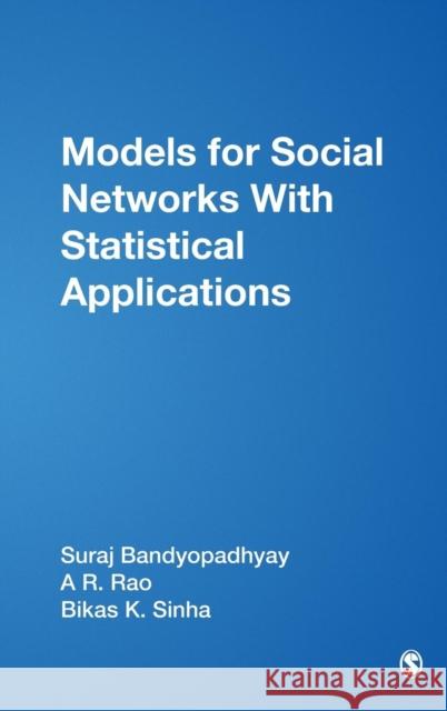 Models for Social Networks With Statistical Applications Suraj Bandyopadhyay A. Ramachandra Rao Bikas K. Sinha 9781412941686 Sage Publications (CA)