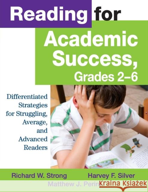 Reading for Academic Success, Grades 2-6: Differentiated Strategies for Struggling, Average, and Advanced Readers Strong, Richard W. 9781412941761 Corwin Press