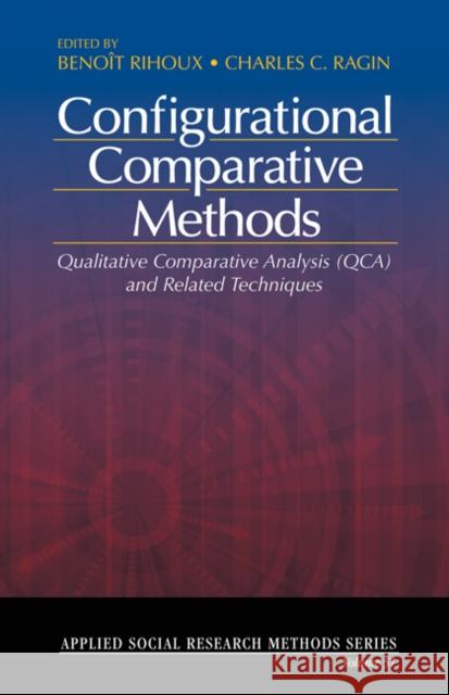 Configurational Comparative Methods: Qualitative Comparative Analysis (Qca) and Related Techniques Rihoux, Benoît 9781412942355 Sage