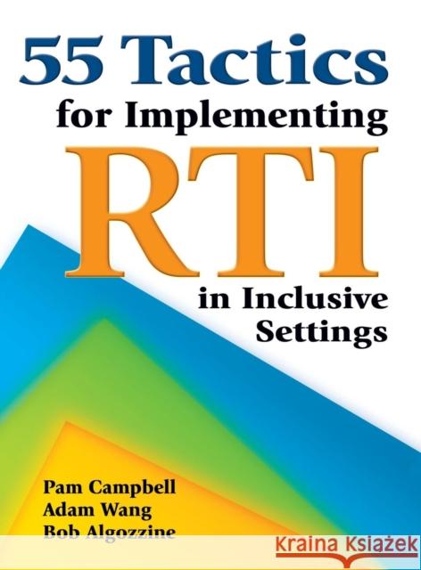 55 Tactics for Implementing RTI in Inclusive Settings Pamela Campbell Jianjun Wang Bob Algozzine 9781412942393