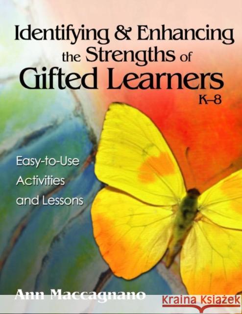 Identifying and Enhancing the Strengths of Gifted Learners, K-8: Easy-To-Use Activities and Lessons Maccagnano, Ann Marie 9781412942539 Corwin Press