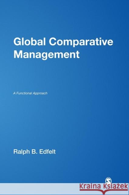 Global Comparative Management: A Functional Approach Edfelt, Ralph B. 9781412944694 Sage Publications (CA)