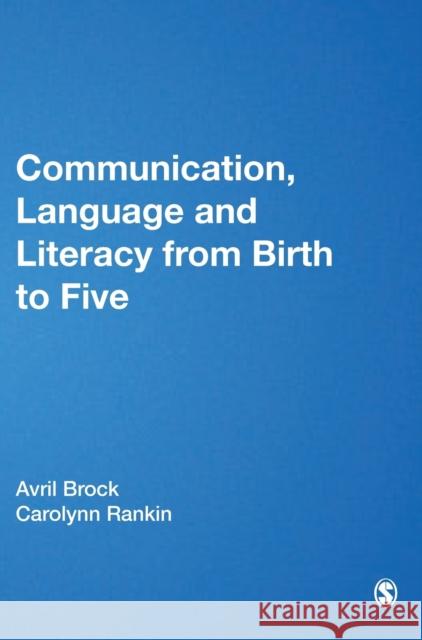 Communication, Language and Literacy from Birth to Five Avril Brock 9781412945899