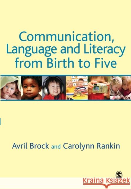 Communication, Language and Literacy from Birth to Five Avril Brock 9781412945905