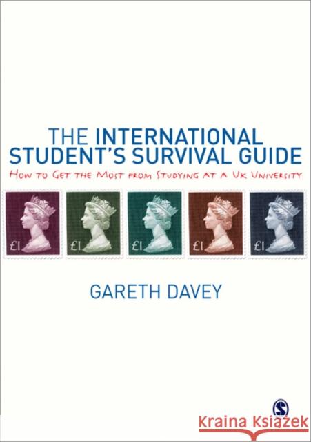 The International Student′s Survival Guide: How to Get the Most from Studying at a UK University Davey, Gareth 9781412946025